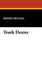 Truth Dexter by Sidney McCall - Paperback
