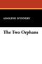 The Two Orphans by Adolphe D'Ennery - Paperback