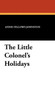 The Little Colonel's Holidays by Annie Fellows Johnston - Hardback