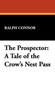 The Prospector : A Tale of the Crow's Nest Pass by Ralph Connor - Hardback