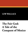 The Fair God : A Tale of the Conquest of Mexico by Lewis Wallace - Hardback