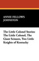 The Little Colonel Stories : The Little Colonel, the Giant Scissors, Two Little Knights of Kentucky by Annie Fellows Johnston - Paperback