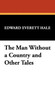 The Man Without a Country and Other Tales by Edward Everett Hale - Hardback