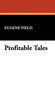 Profitable Tales by Eugene Field - Hardback