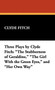 Three Plays by Clyde Fitch : The Stubborness of Geraldine, the Girl with the Green Eyes, and Her Own Way by Clyde Fitch - Hardback