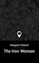 The Iron Woman by Margaret Deland - Hardback