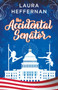 The Accidental Senator : 2 by Laura Heffernan - Paperback