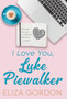 I Love You, Luke Piewalker by Eliza Gordon - Hardback