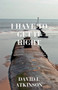 I Have to Get it Right by David L. Atkinson - Paperback