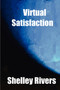 Virtual Satisfaction by Shelley Rivers - Paperback