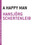 A Happy Man by Hansjorg Schertenleib - Paperback