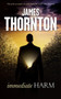Immediate Harm by James Thornton - Paperback