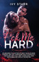 F*ck Me Hard : An Arousing Collection of Adult Tales of BDSM, Ganging, Anal Sex, Threesome, MILFs, Interracial, Taboo Sex, Dirty Talk, MMF, Cuckolding, Hard Sex Domination, Explicit Rough Sex by Ivy Starr - Hardback