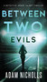 Between Two Evils : A Serial Killer Crime Novel : 2 by Adam Nicholls - Hardback