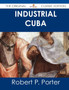 Industrial Cuba - The Original Classic Edition by Robert P Porter - Paperback