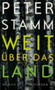 Weit uber das Land by Peter Stamm - Hardback