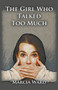 The Girl Who Talked Too Much by Marcia Ward - Paperback