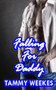 Falling For Daddy : A Taboo & Forbidden Erotic Story by Tammy Weekes - Paperback