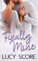Finally Mine : A Small Town Love Story by Lucy Score - Paperback