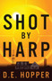 Shot by Harp by D E Hopper - Paperback