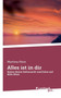 Alles ist in dir : Spure deine Sehnsucht und hoere auf dein Herz by Martina Hein - Paperback