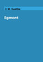 Egmont by J. W. Goethe - Paperback