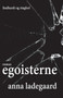 Egoisterne by Anna Ladegaard - Paperback