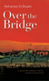 Over the Bridge by Mohamed El-Bisatie - Hardback