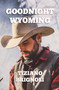 Goodnight Wyoming by Tiziano Brignoli - Paperback