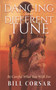 Dancing to a Different Tune : Be Careful What You Wish For by Bill Corsar - Paperback