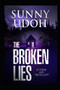 The Broken Lies! Is There Any Truth Left? by Sunny Udoh - Paperback