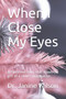 When I Close My Eyes : A Christmas story that shows the gift of a child's imagination. by Wilson Janine Wilson - Paperback