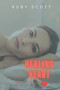Healing of the Heart : A Lesbian Medical Age Gap Romance : 6 by Ruby Scott - Paperback