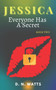 Jessica : Everyone Has A Secret : 2 by D N Watts - Paperback