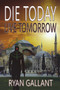 Die Today, Live Tomorrow : 2 by Ryan Gallant - Paperback