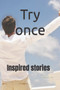 Try once : Inspired stories by H D Kumhar - Paperback