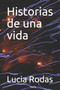 Historias de una vida by Lucia Rodas - Paperback