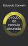 O roubo da ceroula dourada by Eduardo Canesin - Paperback
