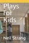 Plays for Kids by Neil Strang - Paperback