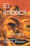 El imbecil : Novela negra by Geovanny Debrus Jimenez - Paperback