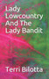 Lady Lowcountry And The Lady Bandit : 6 by Terri Bilotta - Paperback
