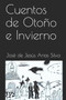 Cuentos de Otono e Invierno by Jose de Jesus Arias Silva - Paperback