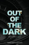 Out of the Dark (Discreet Cover) : A Dark New Adult Romantic Suspense Trilogy : 2 by Danah Logan - Paperback