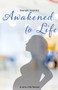 Awakened to Life by Sarah Hanks - Paperback