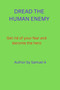 Dread The Human Enemy : Get rid of your fear and become the hero by Samuel A - Paperback