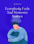 Everybody Feels Sad Moments Stories by Elias Roy - Paperback