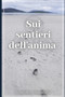 Sui sentieri dell'anima : il viaggio verso casa by Jennifer C Crisafulli - Paperback