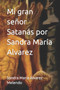 Mi gran senor Satanas por Sandra Maria Alvarez : 3 by Sandra Maria Alvarez Melendo - Paperback