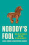 Nobody's Fool : Why We Get Taken In and What We Can Do about It by Daniel Simons - Hardback