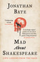 Mad about Shakespeare : Life Lessons from the Bard by Jonathan Bate - Paperback